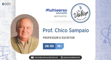 Multiverso Educação Apresenta: Dei Valor Educação EP 01 Prof. Chico Sampaio